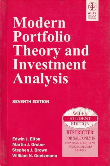 MODERN PORTFOLIO THEORY AND INVESTMENT ANALYSIS | EDWIN J. ELTON, MARTIN J. GRUBER, STEPHEN J. BROWN, WILLIAM N. GOETZMANN | Wiley