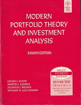 MODERN PORTFOLIO THEORY AND INVESTMENT ANALYSIS | EDWIN J. ELTON, MARTIN J. GRUBER, STEPHEN J. BROWN, WILLIAM N. GOETZMANN | Wiley