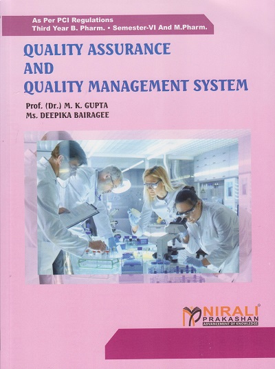 QUALITY ASSURANCE AND QUALITY MANAGEMENT SYSTEM - For MPharm (Pharmacy Quality Assurance) and TY BPharm - Semester 6 | Dr. MK Gupta, Deepika Bairagee | Nirali Prakashan