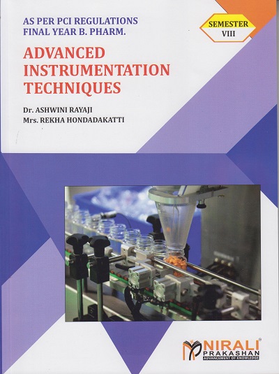 ADVANCED INSTRUMENTATION TECHNIQUES - For Final Year BPharm - Semester 8 | Dr. Ashwini Rayaji, Rekha Hondadkatti | Nirali Prakashan