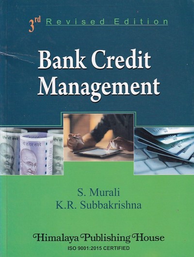 BANK CREDIT MANAGEMENT | S. MURALI , K. R. SUBBAKRISHNA | Himalaya Publishing House