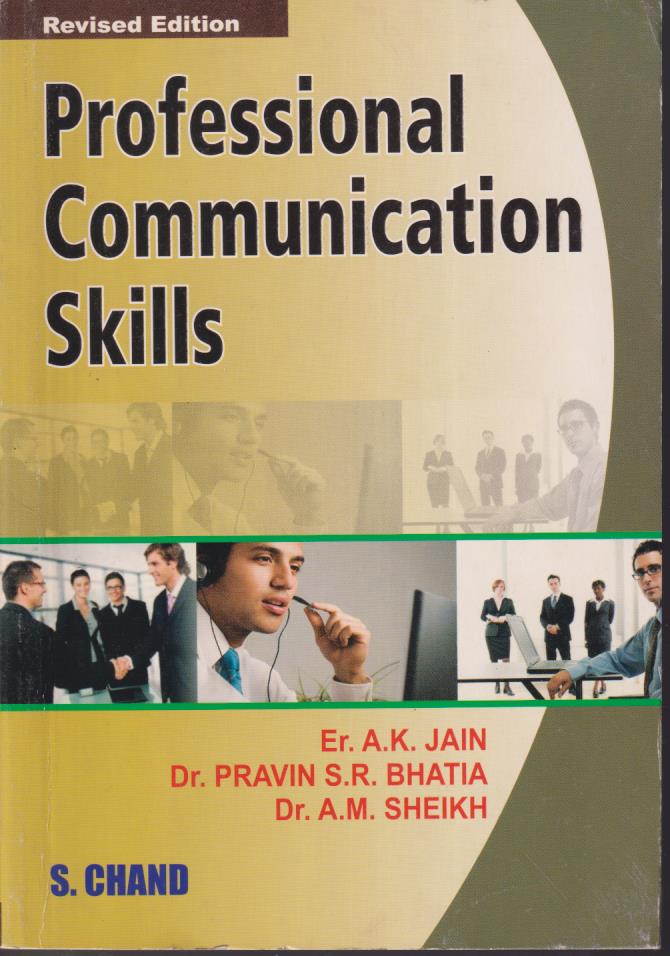 PROFESSIONAL COMMUNICATION SKILLS | ER. A. K. JAIN , DR. PRAVIN S. R. BHATIA , DR. A. M. SHEIKH | S.Chand