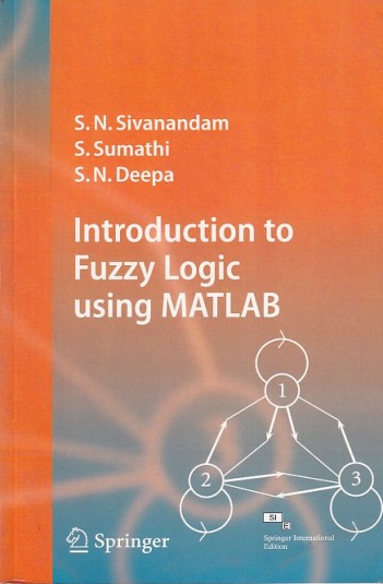 INTRODUCTION TO FUZZY LOGIC | S. N. SIVANANDAM , S. SUMATHI , S. N. DEEPA | Springer