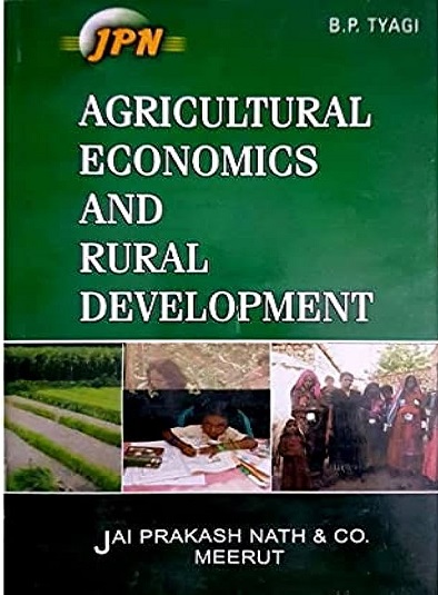 AGRICULTURAL ECONOMICS AND RURAL DEVELOPMENT | B.P. TYAGI | Jai Prakash