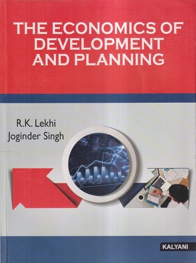 THE ECONOMICS OF DEVELOPMENT AND PLANNING | R.K. LEKHI, JOGINDER SINGH | Kalyani Publishers