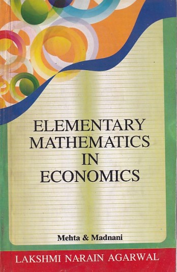 ELEMENTARY MATHEMATICS IN ECONOMICS | MEHTA , MADNANI | Lakshmi Narain Agarwal