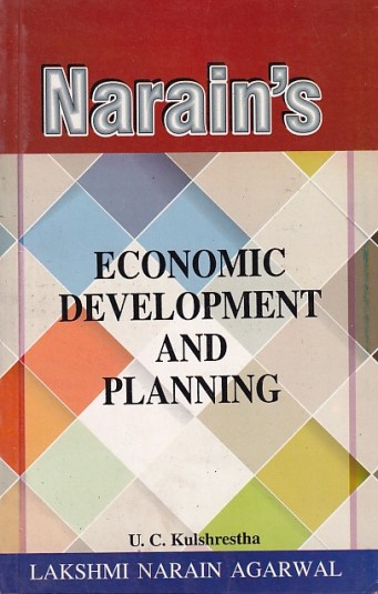 NARAINs ECONOMIC DEVELOPMENT AND PLANNING | U. C. KULSHRESTHA | Lakshmi Narain Agarwal