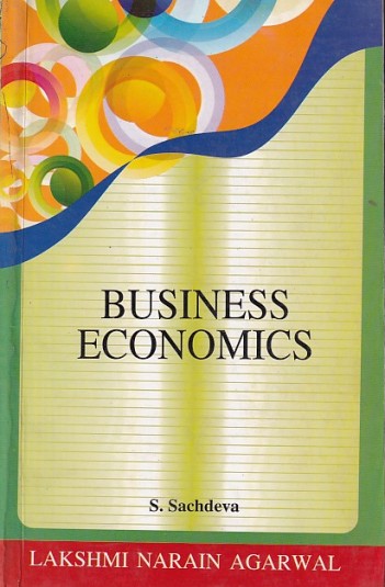 BUSINESS ECONOMICS | S. SACHDEVA | Lakshmi Narain Agarwal