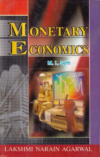 MONETARY ECONOMICS | M. L. SETH | Lakshmi Narain Agarwal