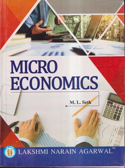 MICRO ECONOMICS | M. L. SETH | Lakshmi Narain Agarwal