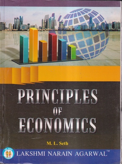 PRINCIPLES OF ECONOMICS | M. L. SETH | Lakshmi Narain Agarwal