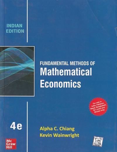 FUNDAMENTAL METHODS OF MATHEMATICAL ECONOMICS | ALPHA C. CHIANG, KEVIN WAINWRIGHT | McGraw Hill