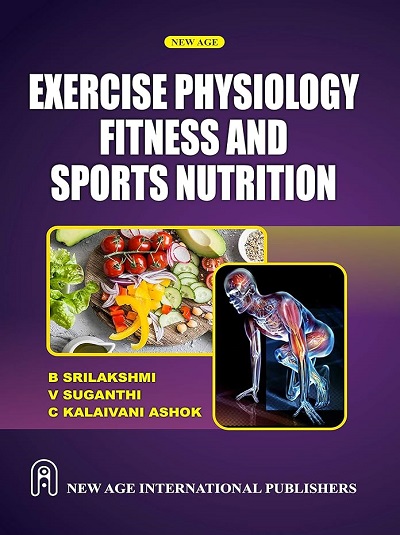 EXERCISE PHYSIOLOGY FITNESS AND SPORTS NUTRITION | B. SRILAKSHMI, V. SUGANTHI, C. KALAIVANI ASHOK | New Age