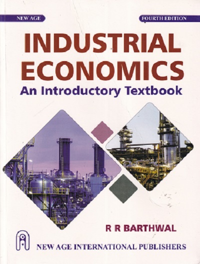 INDUSTRIAL ECONOMICS | R. R. BARTHWAL | New Age