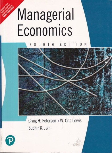 MANAGERIAL ECONOMICS | CRAIG H. PETERSEN , W. CRIS LEWIS , SUDHIR K. JAIN | Pearson