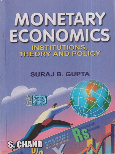 MONETARY ECONOMICS (Institutions, Theory and Policy) | SURAJ B. GUPTA | S.Chand