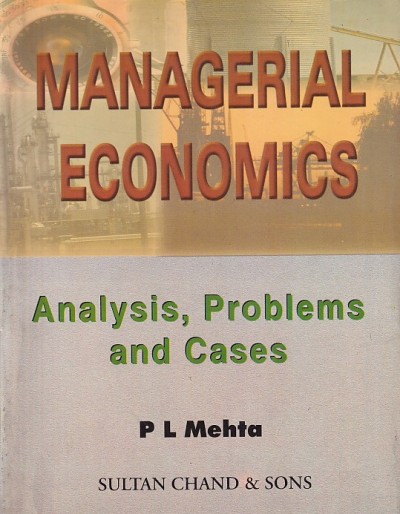 MANAGERIAL ECONOMICS | P. L. MEHTA | Sultan Chand & Sons (S.Chand)