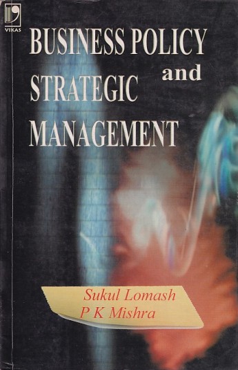 BUSINESS POLICY AND STRATEGIC MANAGEMENT | SUKUL LOMASH , P. K. MISHRA | Vikas Publishing