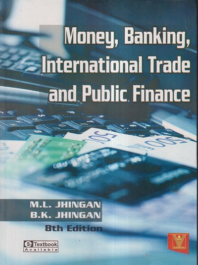 MONEY, BANKING, INTERNATIONAL TRADE AND PUBLIC FINANCE | M.L. JHINGAN, B.K. JHINGAN | Vrinda Publisher