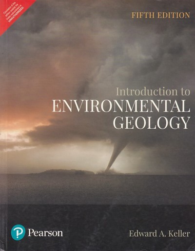 INTRODUCTION TO ENVIRONMENTAL GEOLOGY | EDWARD A. KELLER | Pearson
