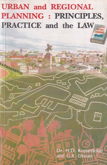 URBAN AND REGIONAL PLANNING PRINCIPLES PRACTICE AND THE LAW | DR. H. D. KOPARDEKAR, G. R. DIWAN | Goel