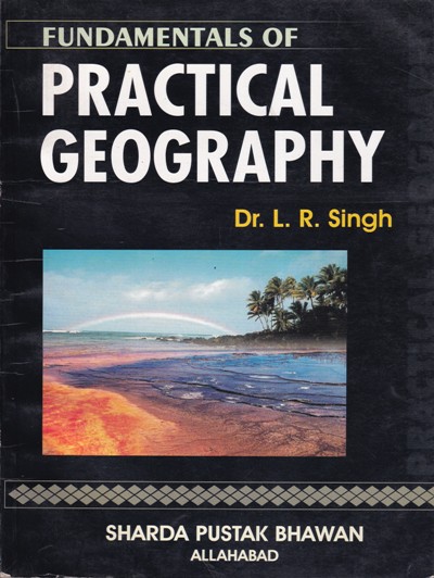 FUNDAMENTALS OF PRACTICAL GEOGRAPHY | DR. L. R. SINGH | Himalaya Publishing House
