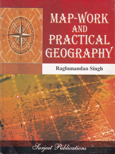 MAP WORK AND PRACTICAL GEOGRAPHY | RAGHUNANDAN SINGH | Himalaya Publishing House