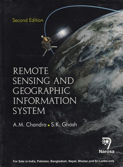 REMOTE SENSING AND GEOGRAPHIC INFORMATION SYSTEM | A. M. CHANDRA , S. K. GHOSH | Himalaya Publishing House