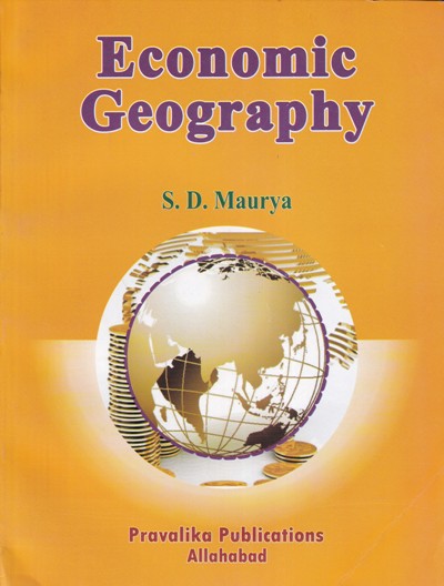 ECONOMIC GEOGRAPHY | S.D. MAURYA | Pravalika