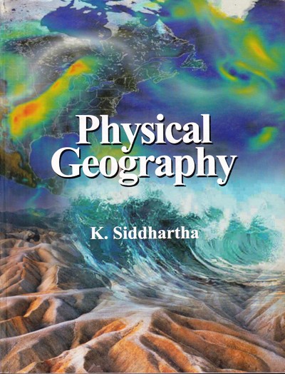 PHYSICAL GEOGRAPHY | K. SIDDHARTHA | Himalaya Publishing House