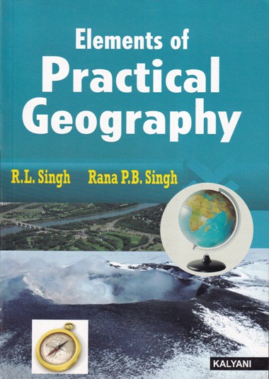 ELEMENTS OF PRACTICAL GEOGRAPHY | R. L. SINGH , RANA P. B. SINGH | Kalyani Publishers