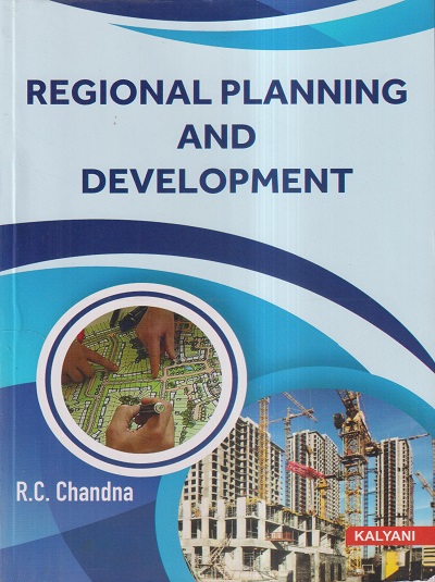 REGIONAL PLANNING AND DEVELOPMENT | R.C. CHANDNA | Kalyani Publishers