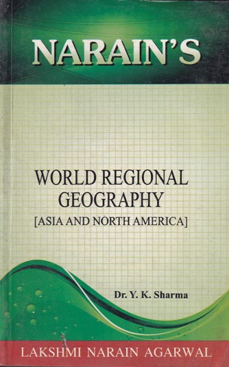 NARAINs WORLD REGIONAL GEOGRAPHY | DR. Y. K. SHARMA | Lakshmi Narain Agarwal