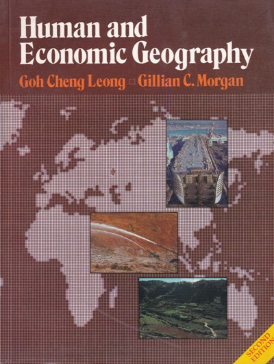 HUMAN AND ECOMOMIC GEOGRAPHY | GOH CHENG LEONG , GILLIAN C. MORGAN | Oxford