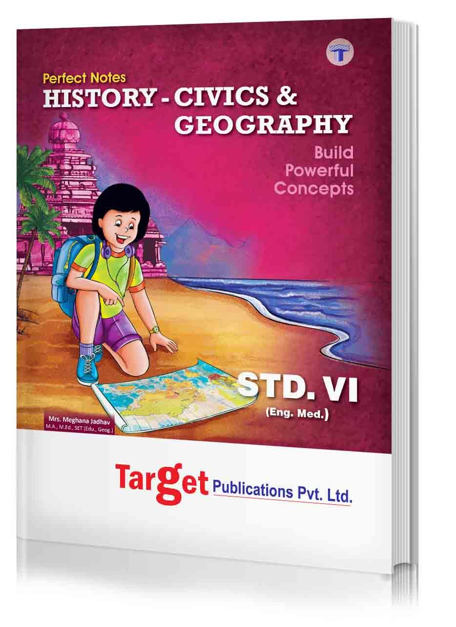 Std 6 Perfect Notes History - Civics and Geography Book | English Medium | Maharashtra State Board | Includes Textual Question Answers, Chapterwise Assessment and Pictorial Explanations | Based on Std 6th New Syllabus | Target Publications