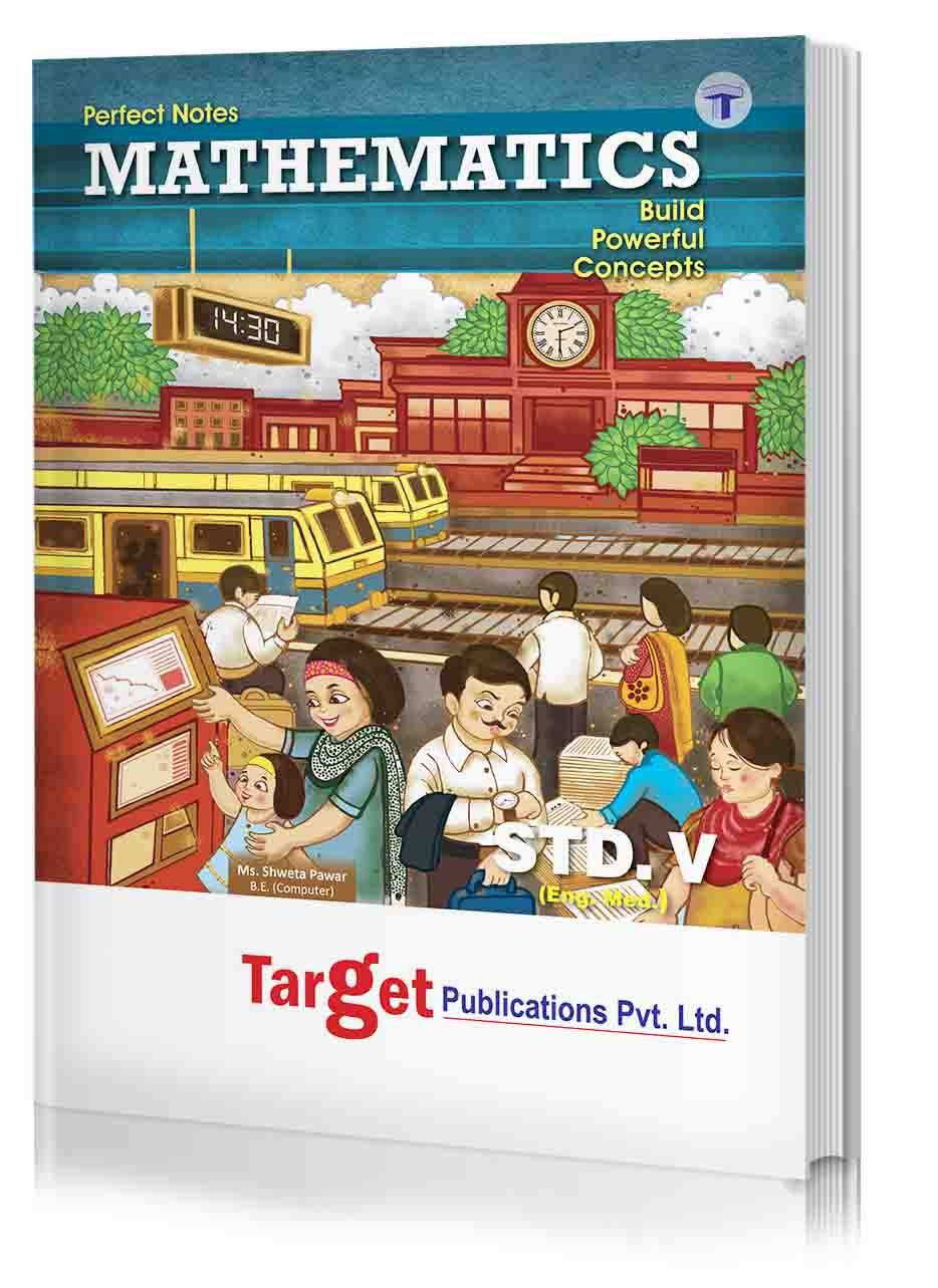 Std 5 Perfect Notes Maths Book | English Medium | Maharashtra State Board | Includes Textual Question Answers, MCQs, Pictorial Explanations and Activity based Questions | Based on Std 5th New Syllabus | Target Publications