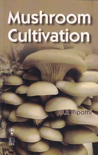 MUSHROOM CULTIVATION | D. P. TRIPATHI | CBS
