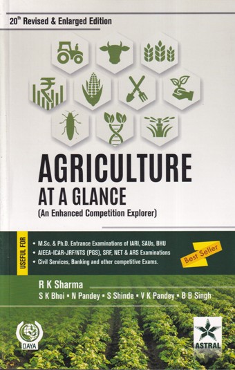 AGRICULTURE (At A Glance) | R.K. SHARMA, S.K. BHOI, N. PANDEY, S. SHINDE, V.K. PANDEY, B.B. SINGH | Astral Publication