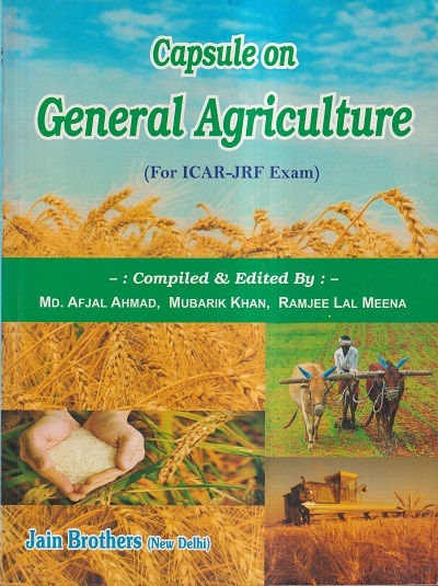 CAPSULE ON GENERAL AGRICULTURE | MD. AFJAL AHMAD, MUBARIK KHAN, RAMJEE LAL MEENA | Jain Brothers