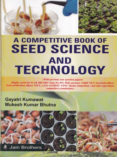A COMPETITIVE BOOK OF SEED SCIENCE AND TECHNOLOGY | GAYATRI KUMAWAT, MUKESH KUMAR BHUTNA | Jain Brothers
