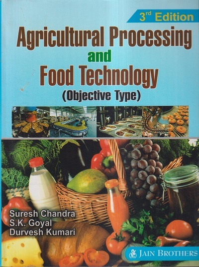 AGRICULTURAL PROCESSING AND FOOD TECHNOLOGY (Objective Type) | SURESH CHANDRA , S.K. GOYAL, DURVESH KUMARI | Jain Brothers