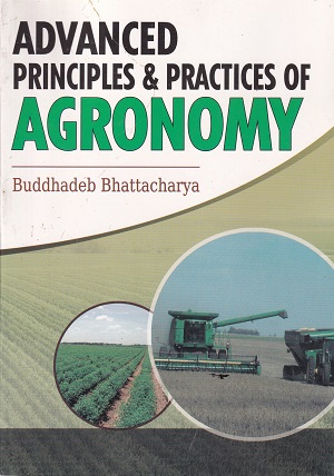 ADVANCED PRINCIPLES AND PRACTICES OF AGRONOMY | BUDDHADEB BHATTACHARYA | Kalyani Publishers