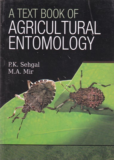 A TEXTBOOK OF AGRICULTURAL ENTOMOLOGY | P. K. SEHGAL, M. A. MIR | Kalyani Publishers