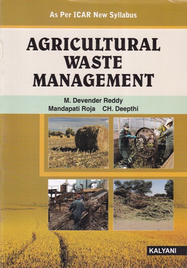 AGRICULTURAL WASTE MANAGEMENT | M. DEVENDER REDDY, MANDAPATI ROJA, CH. DEEPTHI | Kalyani Publishers