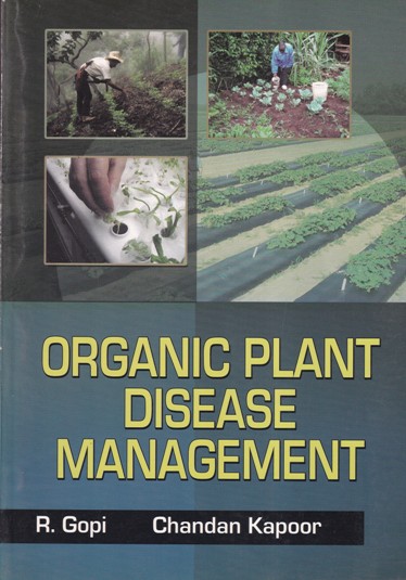 ORGANIC PLANT DISEASE MANAGEMENT | R. GOPI, CHANDAN KAPOOR | Kalyani Publishers