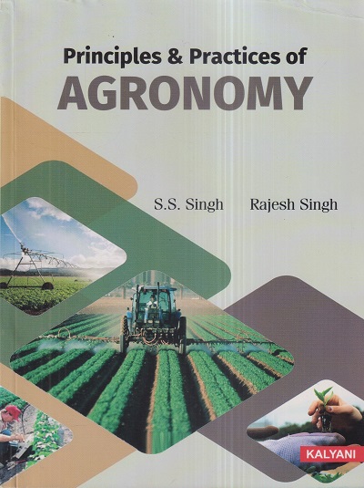 PRINCIPLES & PRACTICES OF AGRONOMY | S.S. SINGH, RAJESH SINGH | Kalyani Publishers