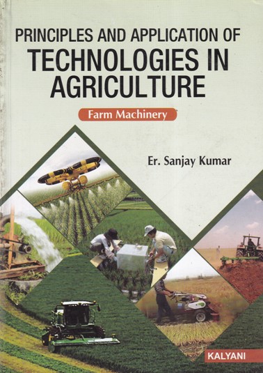 PRINCIPLES AND APPLICATION OF TECHNOLOGIES IN AGRICULTURE | ER. SANJAY KUMAR | Kalyani Publishers