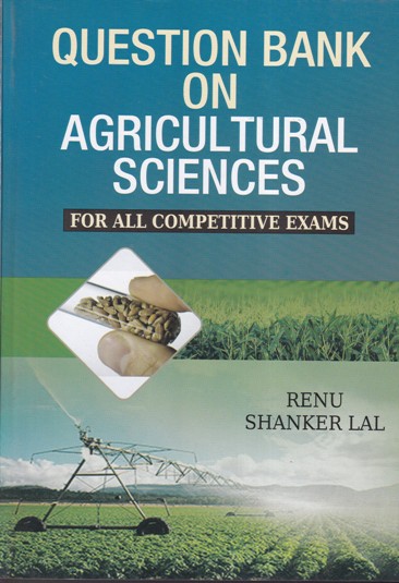 QUESTION BANK IN AGRICULTURAL SCIENCE | RENU , SHANKAR LAL | Kalyani Publishers