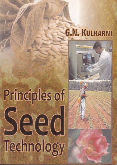PRINCIPLES OF SEED TECHNOLOGY | G. N. KULKARNI | Kalyani Publishers