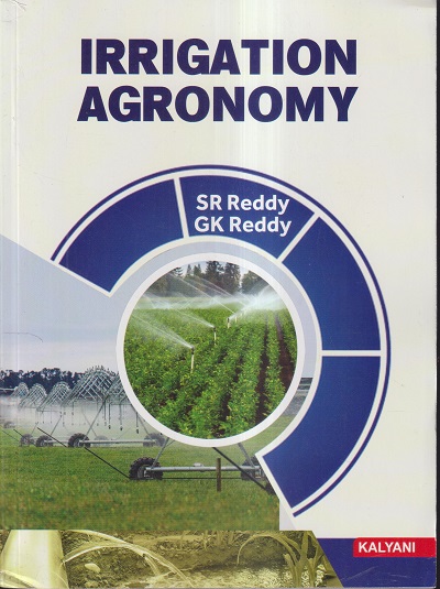 IRRIGATION AGRONOMY | SR REDDY, GK REDDY | Kalyani Publishers